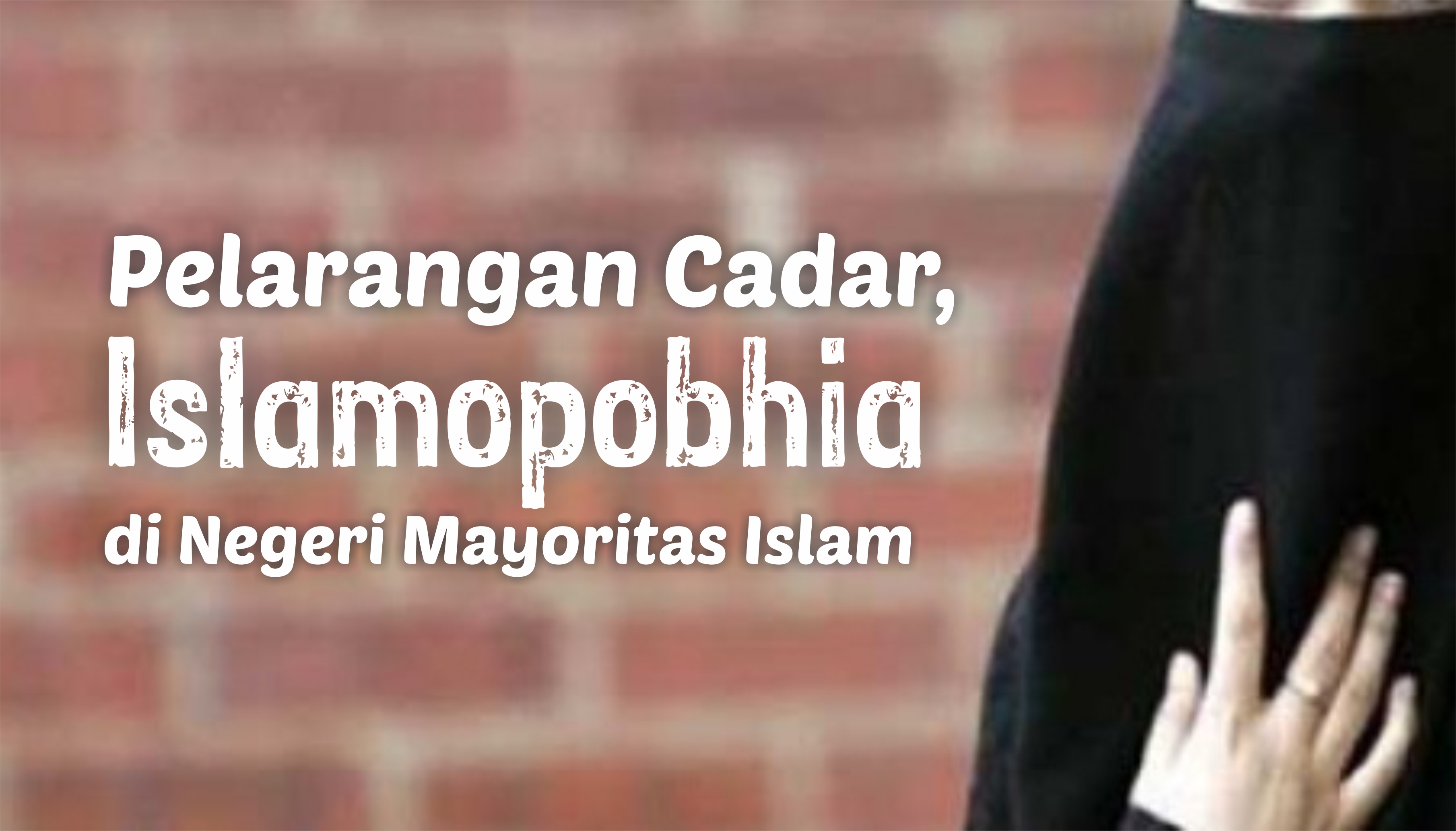 Pelarangan Cadar, Islamophobia di Negeri Mayoritas Islam