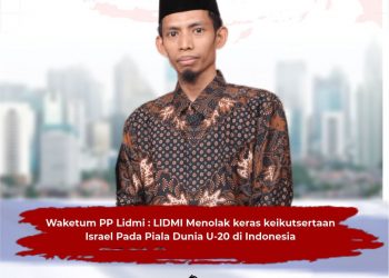 Wakil Ketua Umum PP Lidmi : LIDMI Tegas Menolak Negara Penjajah Israel Berlaga Pada Piala Dunia U-20 di Indonesia