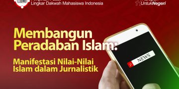 Membangun Peradaban Islam : Manifestasi Nilai-Nilai Islam dalam Jurnalistik