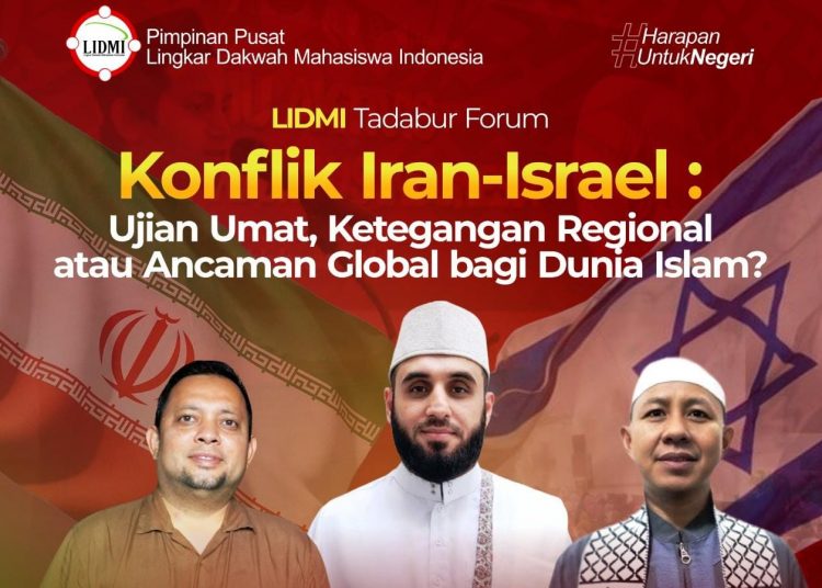 Forum Tadabur LIDMI Bahas Konflik Iran-Israel : Ujian Umat atau Ancaman Global bagi Dunia Islam?