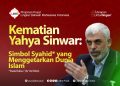 Kematian Yahya Sinwar: Simbol Syahid yang Menggetarkan Dunia Islam